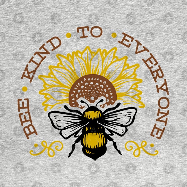 Bee kind to everyone by bob2ben